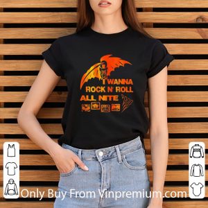 Nice I Wanna Rock N’roll All Nite shirt 2