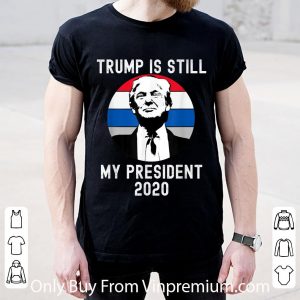 Pretty Trump Is Still My President Re-elected 2020 shirt 1