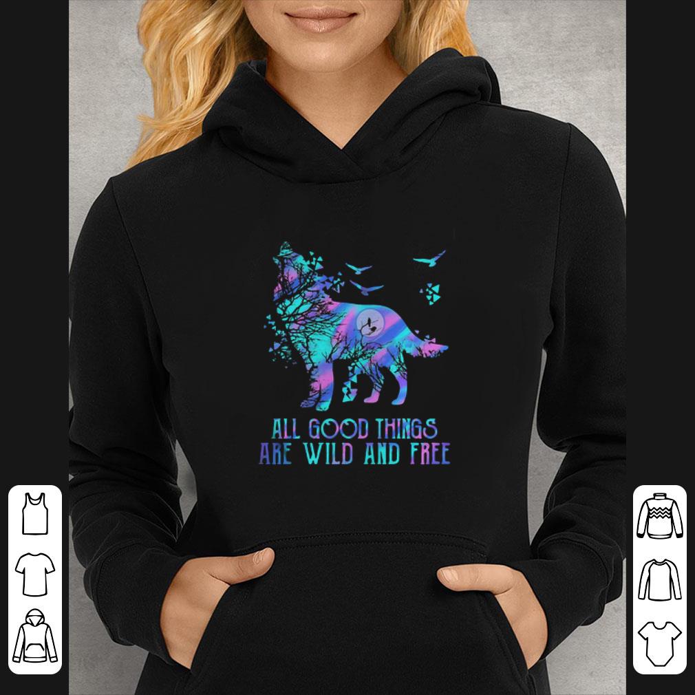 59bb3946 hot wolf all good things are wild and free shirt 4 - Hot Wolf All Good Things Are Wild And Free shirt