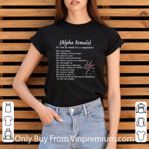 Official Alpha Female It’s Not An Insult It’s A Compliment But She Lives Anyway shirt 2