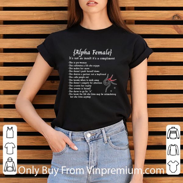 Official Alpha Female It’s Not An Insult It’s A Compliment But She Lives Anyway shirt
