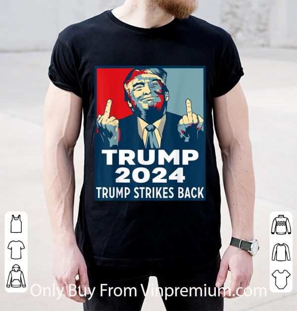 Top Trump 2024 Trump Strikes Back shirt