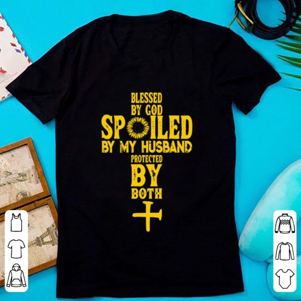 Nice Cross Blessed By God Spoiled By My Husband Protected By Both shirt