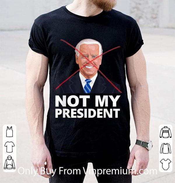 Hot Joe Biden Not My President - Pro Trump shirt