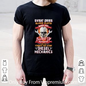 Premium Skull Sweat Dries Blood Clots Bones Heal Buckle Up Buttercup Diesel Mechanics shirt 1