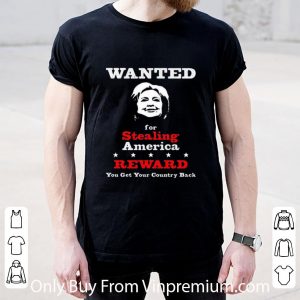 Original Wanted For Stealing America Reward You Get Your Country Back shirt 1