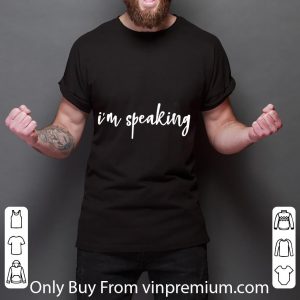 Awesome I'm Speaking shirt 2