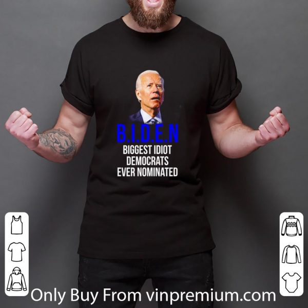 Original Ameircan Joe Biden Biggest Idiot Democrats Ever Nominated shirt
