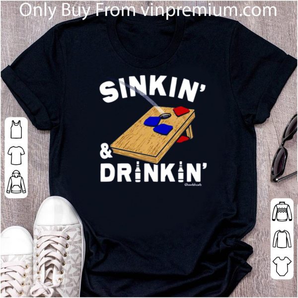 Official Sinkin’ And Drinkin’ Cornhole shirt