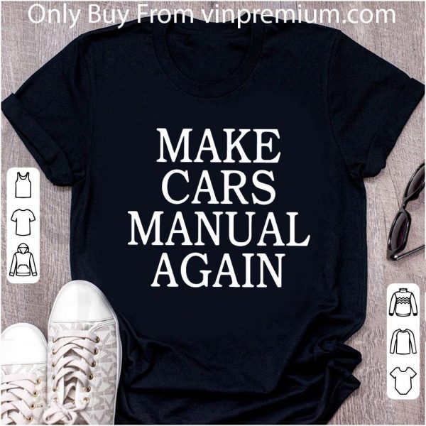 Premium Make Cars Manual Again shirt