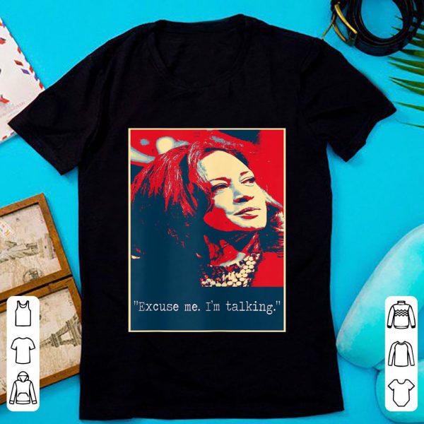 Official Kamala Harris Excuse Me I'm Talking shirt