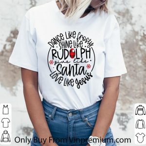 Top Dance Like Frosty Shine Like Rudolph Give Like Santa Love Like Jesus shirt 2