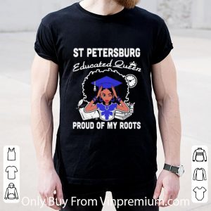 Premium Black Girl St Petersburg Educated Queen Proud Of My Roots shirt 1