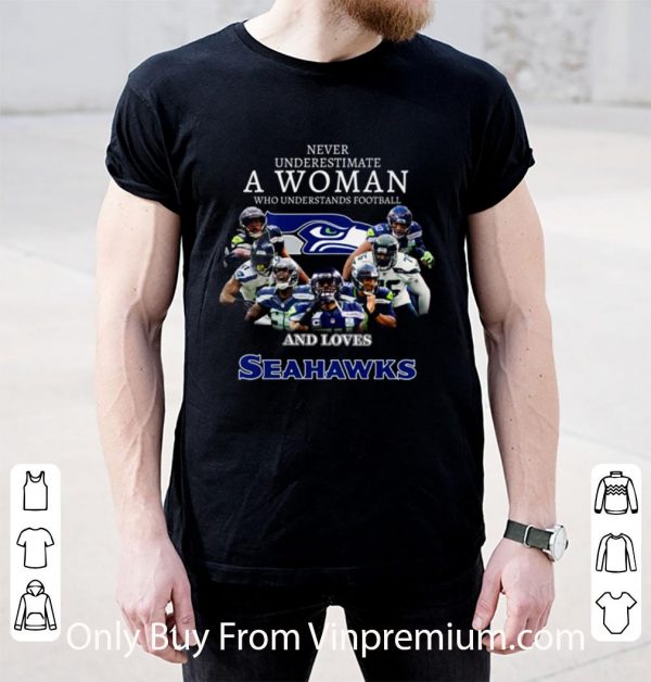 Pretty Never Underestimate A Woman Who Understands Football Seattle Seahawks shirt