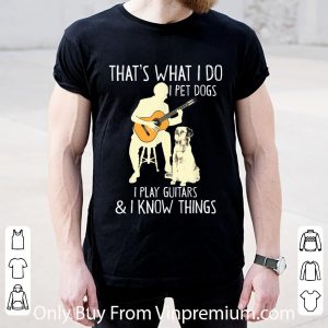 Original That What I Do I Pet Dogs shirt 1
