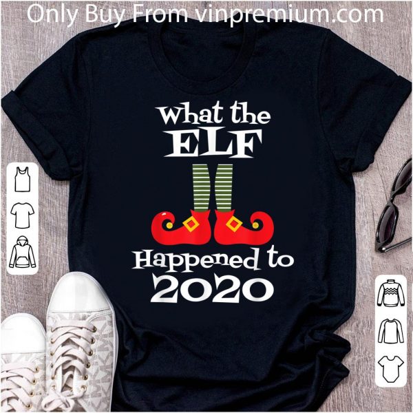 Awesome What The Elf Happened To 2020 Christmas shirt
