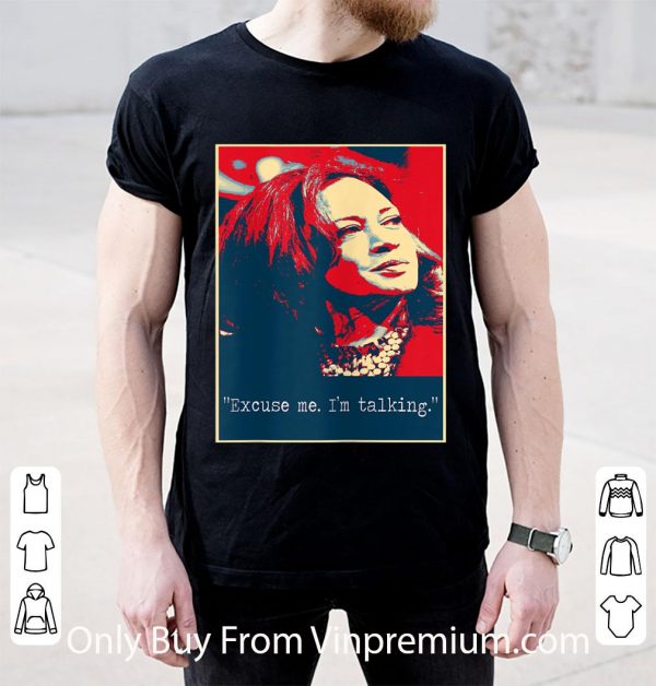 Official Kamala Harris Excuse Me I'm Talking shirt