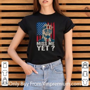 Great Miss Me Yet Trump Is Still My President American Flag shirt 2