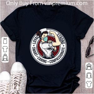 Original Nurse Loyal Strong Smart Caring Compassionate shirt 1