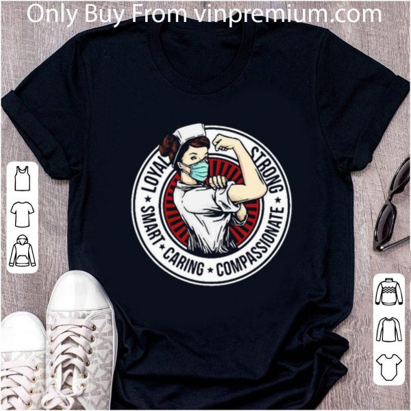 Original Nurse Loyal Strong Smart Caring Compassionate shirt