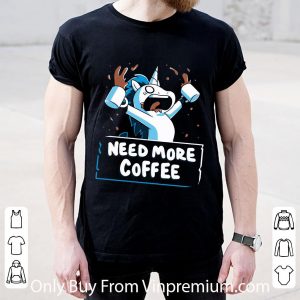 Nice Unicorn Need More Coffee shirt 1