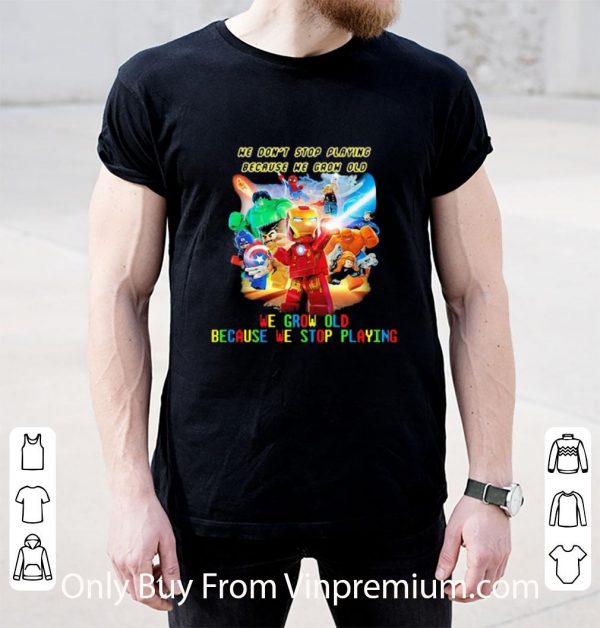 Pretty Superhero Robots He Grow Old We Grow Old Because We Stop Playing Light shirt