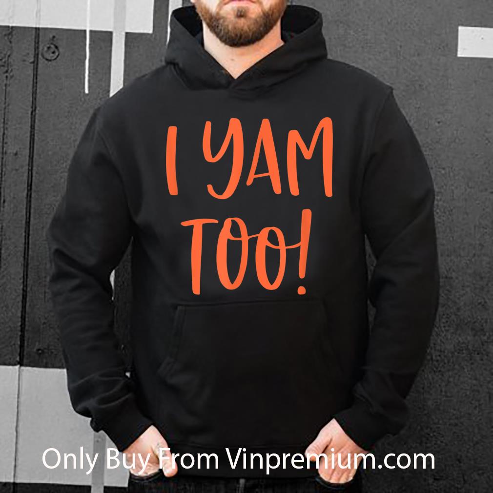 c07faa7f pretty they re my sweet potatoes i yam too shirt 4 - Pretty They're My Sweet Potatoes I Yam Too shirt