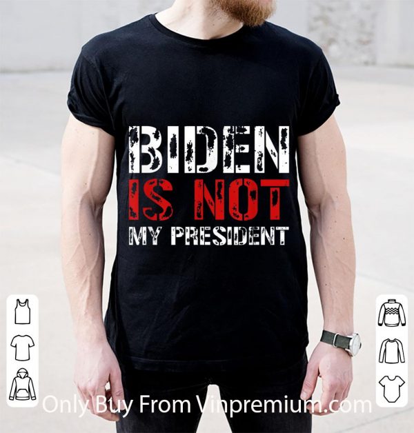 Great Biden Is Not My President Republican Pariot shirt