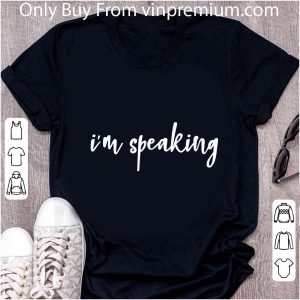 Awesome I'm Speaking shirt 1