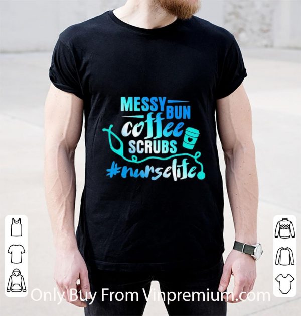 Awesome Messy Bun Coffee Scrubs Nurselife shirt
