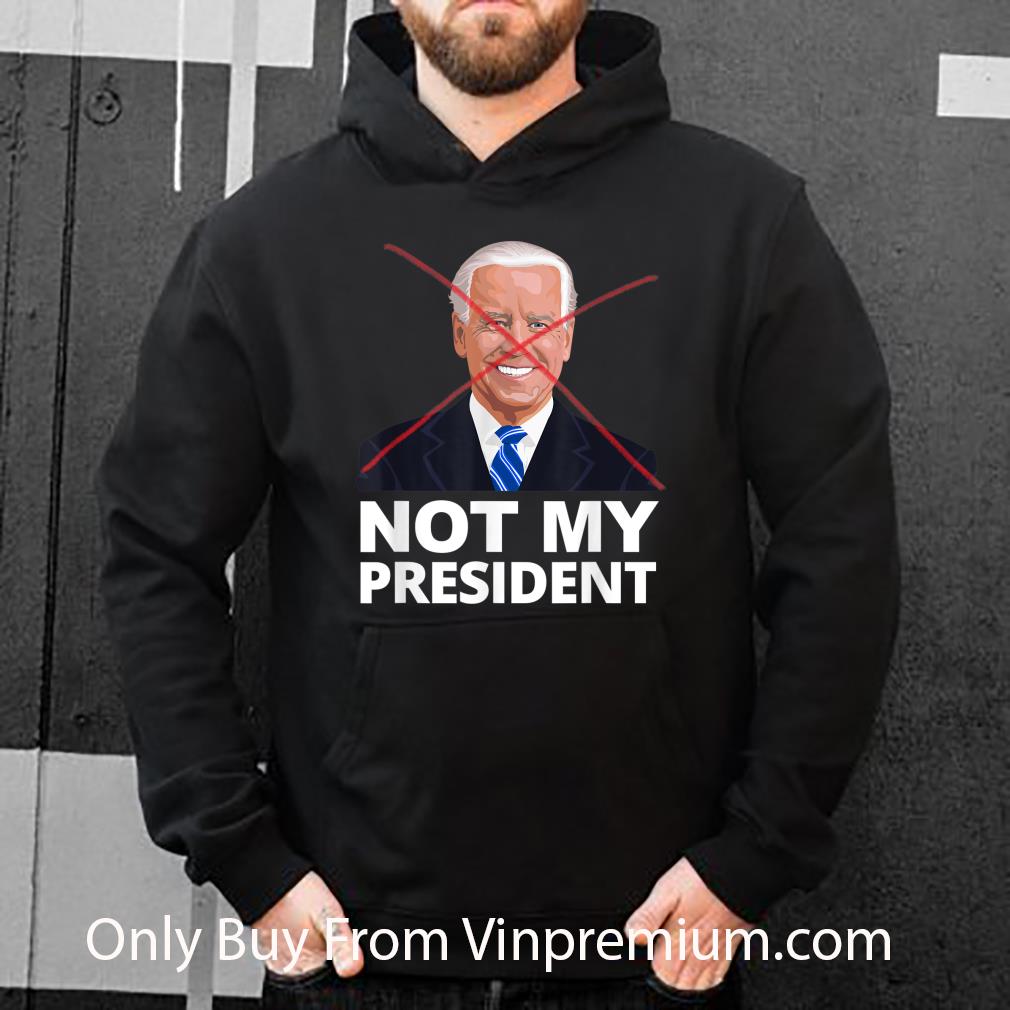 Hot Joe Biden Not My President - Pro Trump shirt c6ed53b6 hot joe biden not my president pro trump shirt 4 - Hot Joe Biden Not My President - Pro Trump shirt