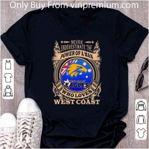 Top Never Underestimate The Power Of A Man Who Loves West Coast shirt 1