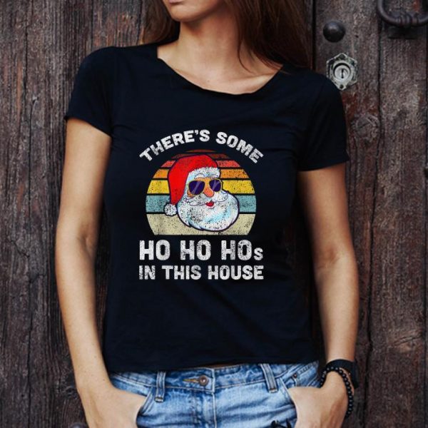 Great There's Some Ho Ho Hos In This House Christmas Vintage shirt