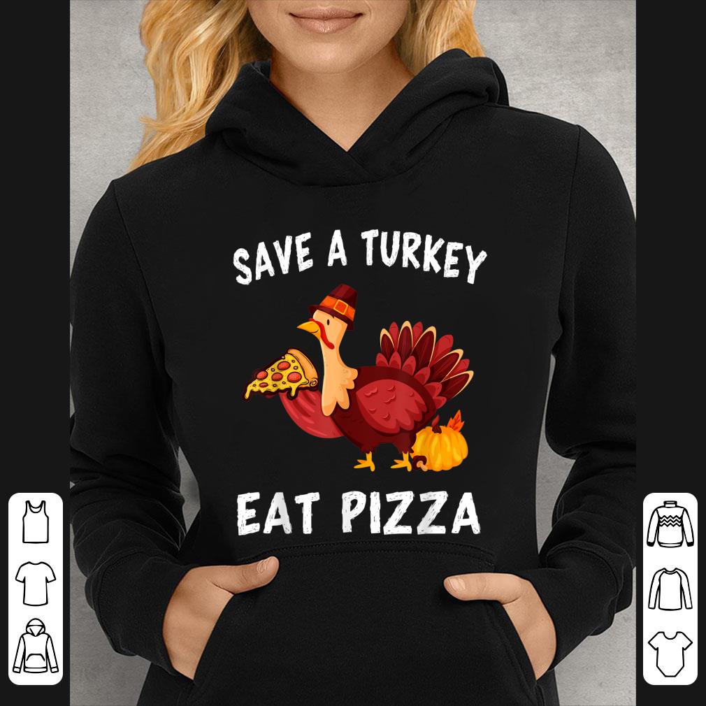 Awesome Save A Turkey Eat Pizza Funny Thanksgiving Vegans shirt cc1c54dc awesome save a turkey eat pizza funny thanksgiving vegans shirt 4 - Awesome Save A Turkey Eat Pizza Funny Thanksgiving Vegans shirt
