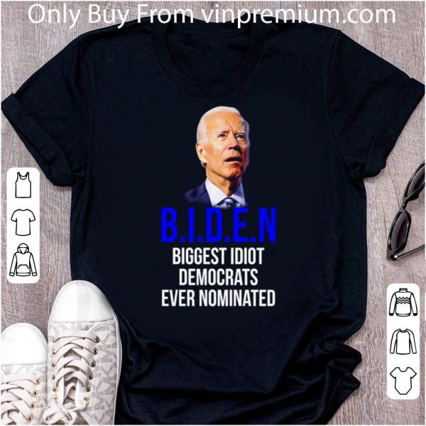Original Ameircan Joe Biden Biggest Idiot Democrats Ever Nominated shirt