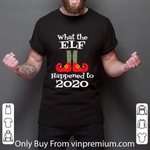 Awesome What The Elf Happened To 2020 Christmas shirt 2