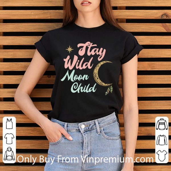 Hot Cute Moon Child Quote Stay Wild Witch shirt