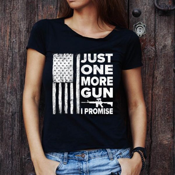 Original Just one more gun I promise shirt