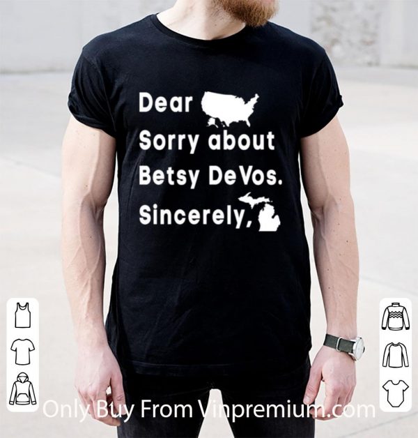 Nice Dear Sorry About Betsy Devos Sincerely America Map 4th Of July shirt