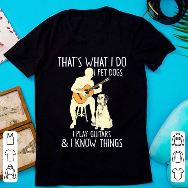 Original That What I Do I Pet Dogs shirt