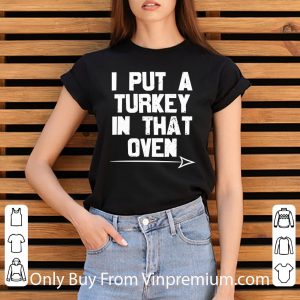 Pretty I Put A Turkey In That Oven Pregnant Thanksgiving Day shirt 2
