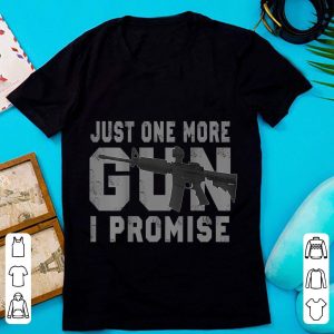 Original Just one more gun I promise shirt 1