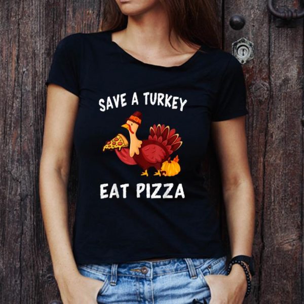 Awesome Save A Turkey Eat Pizza Funny Thanksgiving Vegans shirt
