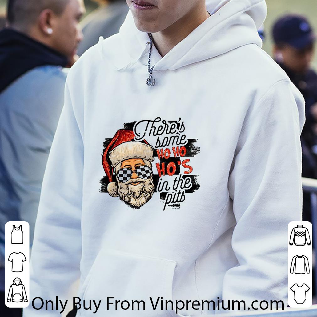 fe49dc42 original santa claus there s some ho ho ho s in the pits shirt 4 - Original Santa Claus There’s Some Ho Ho Ho’s In The Pits shirt