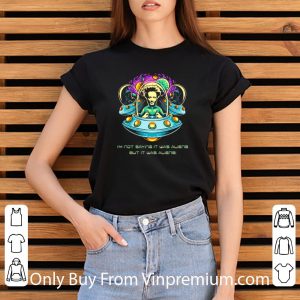 Hot UFO I’m Not Saying It Was Aliens But It Was Aliens shirt 2