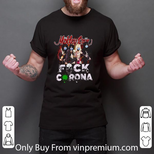 Premium Motley Crue Fuck Corona shirt