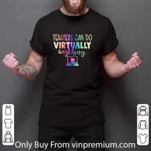 Original Teachers Can Do Virtually Anything Colors shirt 2