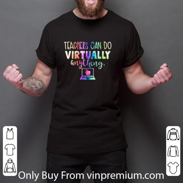Original Teachers Can Do Virtually Anything Colors shirt