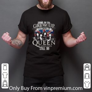 Official Some Of Us Grew Up Listening To Queen The Cool Ones Still Do shirt 2