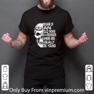 Official Skull Airborne Beware Of An Old Man In A Profession shirt 2